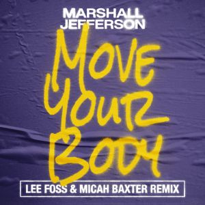 Move Your Body - Lee Foss & Micah Baxter Remix