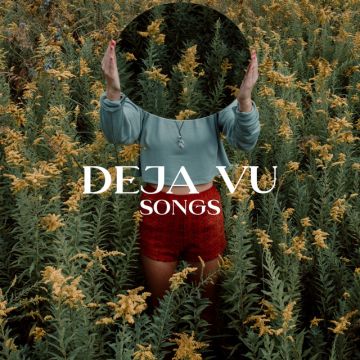 Deja Vu Songs
