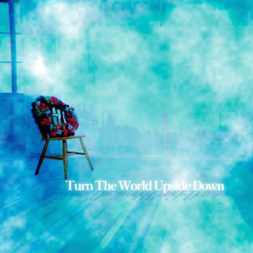 Turn The World Upside Down