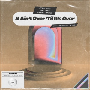 It Ain't Over 'Til It's Over (Bikini Bandits Deep House Edit)