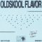 Oldskool Flavor