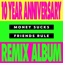 Money Sucks, Friends Rule (10 Year Remix Album)