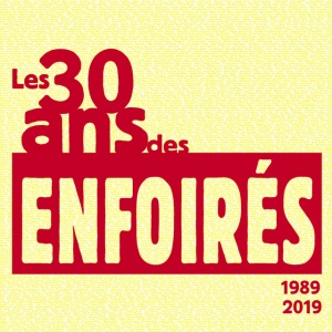 Les 30 ans des Enfoirés 1989 2019