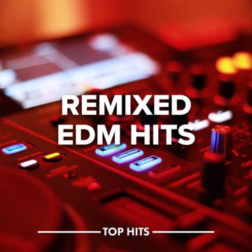 Remixed EDM Hits