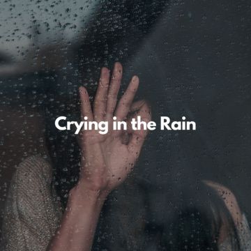Crying in the rain