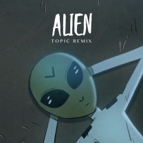 Alien - Topic Remix