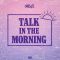 Talk In The Morning