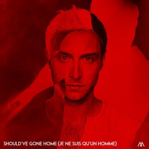 Should've Gone Home (Je ne suis qu'un homme) - Should've Gone Home - French version