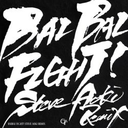 BAIBAI FIGHT! (Steve Aoki Remix)