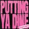 Putting Ya Dine