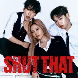 SHUT THAT