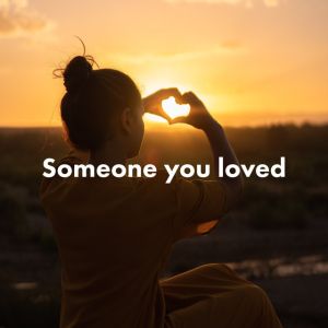 Someone you loved