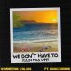 We Don’t Have To (Clothes Off) [feat. Grace Bridie]