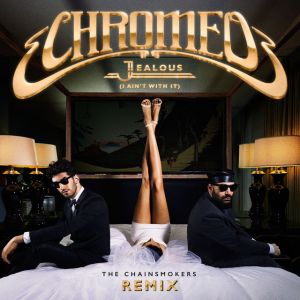 Jealous (I Ain't With It) - The Chainsmokers Remix