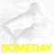 Someday