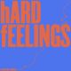 HARD FEELINGS