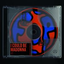 I Could Be Madonna