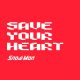 SAVE YOUR HEART