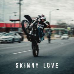 skinny love