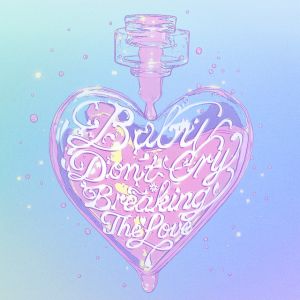 BabyDon'tCry=BreakingTheLove