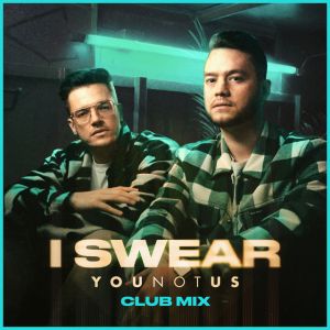 I Swear (YouNotUs Club Mix)