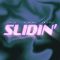 SLIDIN’
