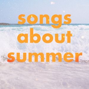 Songs About Summer