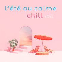 L'été au calme : Chill 2022 hits