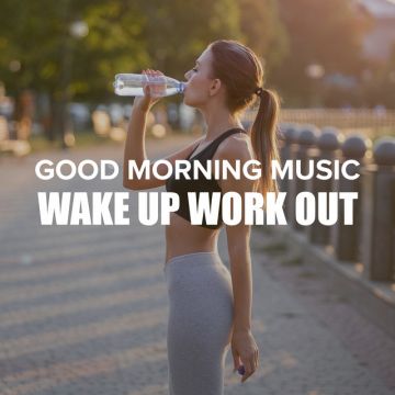 Good Morning Music: Wake Up Workout