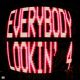 Everybody Lookin' 4