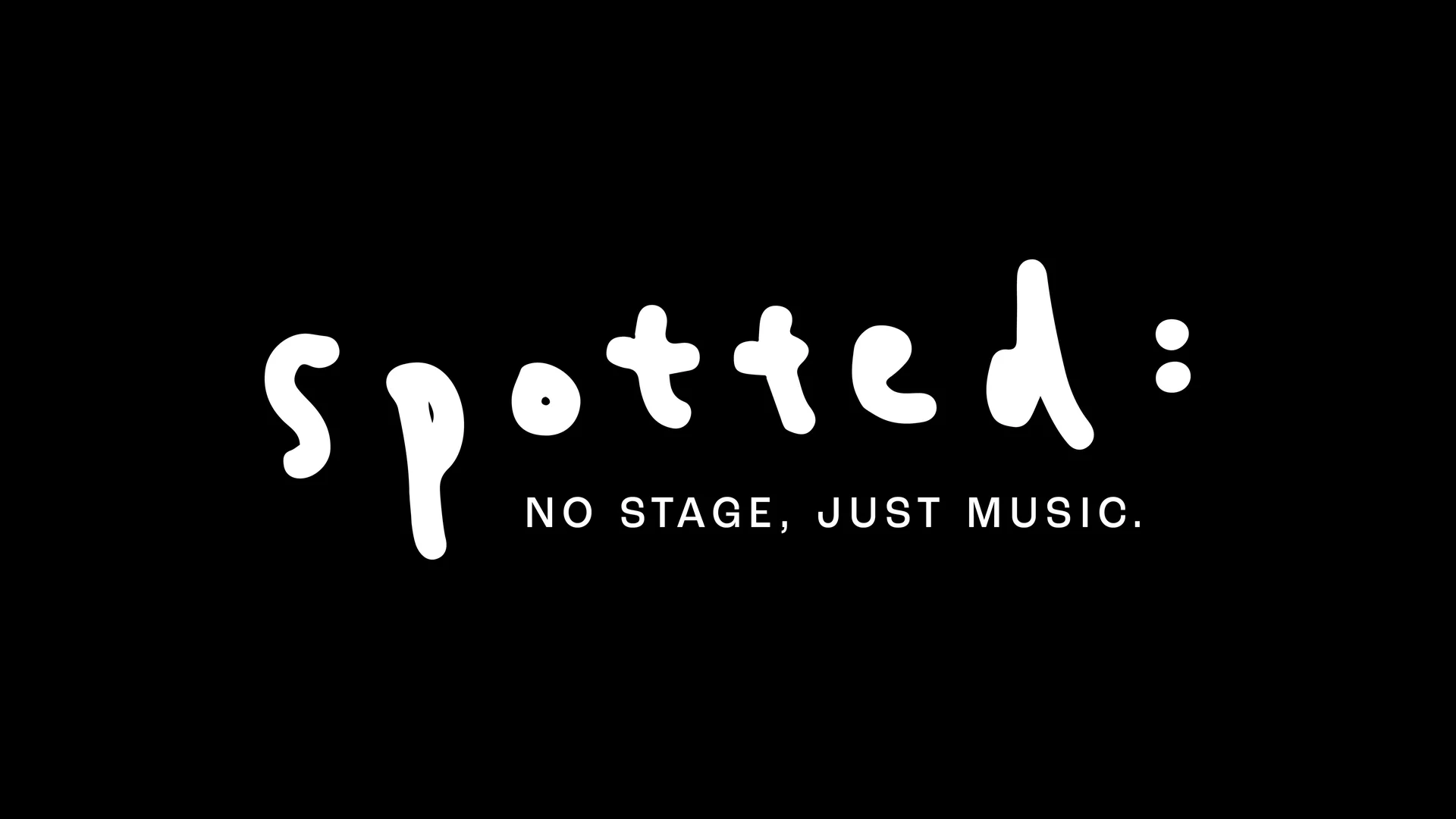 Spotted: Projektleitbild mit dem Text NO STAGE, JUST MUSIC
